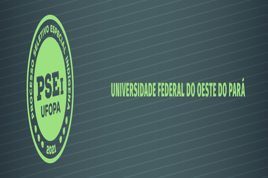 Ufopa lança edital do Processo Seletivo Especial Indígena 2021